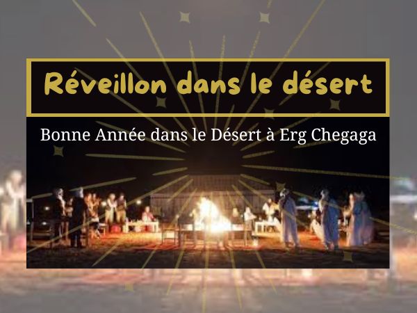 You are currently viewing RÉVEILLON DANS LE DÉSERT MAROCAIN À ERG CHEGAGA